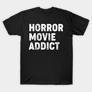 Horror Movie Addict T-Shirt